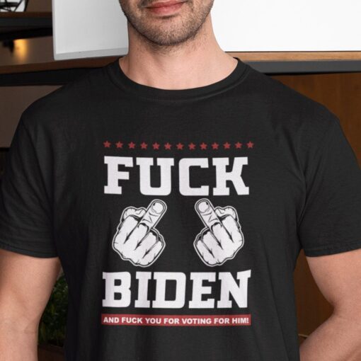 Fuck Biden And Fuck You For Voting For Him Limited Shirt