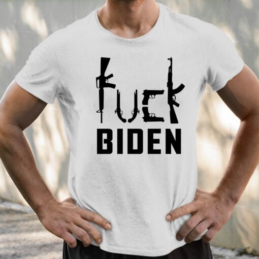 Fuck Biden Anti Biden Gun Control Tee Shirt