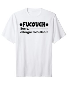 Fucough Sorry Allergic To BullsFucough Sorry Allergic To Bullshit Limited Shirthit Limited Shirt