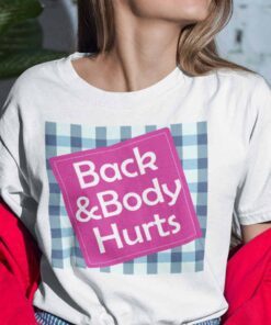 Funny Back And Body Hurts Tee Shirt