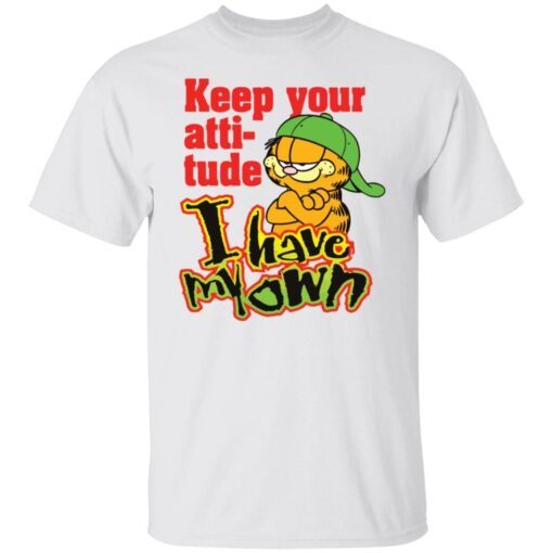 Garfield Keep Your Attitude I Have My Own Tee Shirt