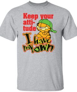 Garfield Keep Your Attitude I Have My Own Tee Shirt