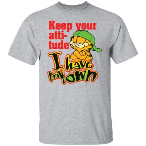 Garfield Keep Your Attitude I Have My Own Tee Shirt