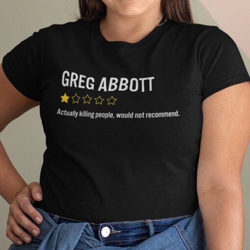 Greg Abbott Actually Killing People Would Not Recommend Tee Shirt