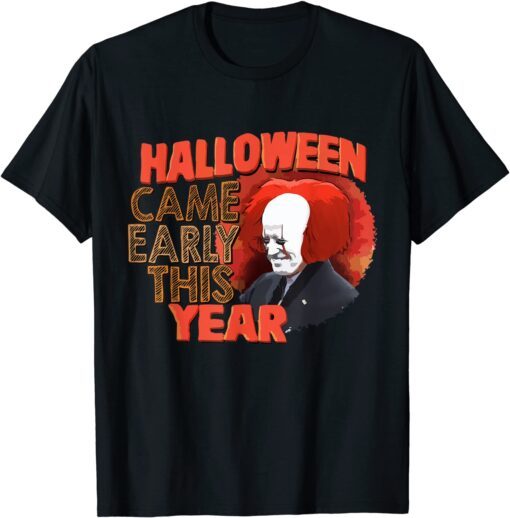 Halloween Came Early This Year Biden Tee Shirt