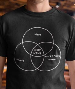 Here There Roy Kent Every Fucking Where Roy Kent Venn Diagram Classic Shirt