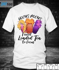 Hocus Pocus I Need Loaded Tea To Focus 2021 Halloween Classic Shirt