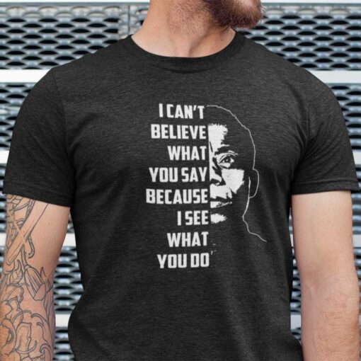 I Can’t Believe What You Say James Baldwin Tee Shirt