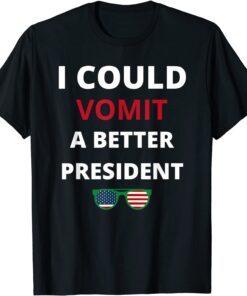 I Could Vomit A Better President Anti Biden Saying Tee Shirt