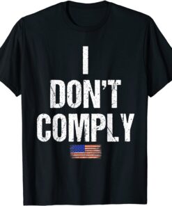I Do Not Comply anti Biden I don't Comply Tee Shirt