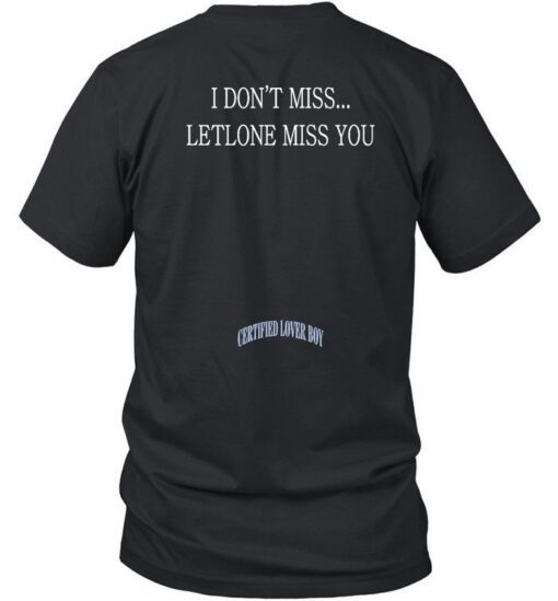 I Don't Miss Letalone Miss You Gift T-Shirt