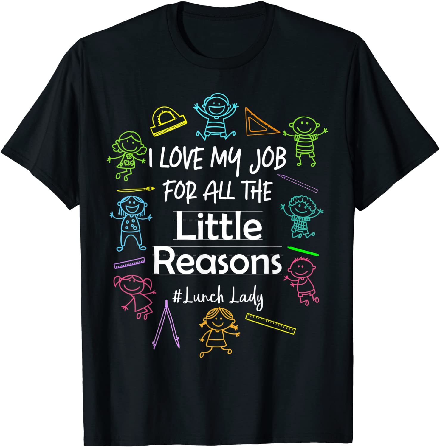 I Love My Job For All The Little Reasons Lunch Lady Tee Shirt I Love My Job For All The Little Reasons Lunch Lady Tee Shirt