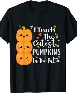 I Teach The Cutest Pumpkins In The Patch Teacher Halloween Tee Shirt