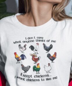 I Want Chickens To Like Me Chicken Lovers Tee Shirt