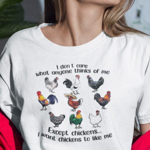 I Want Chickens To Like Me Chicken Lovers Tee Shirt