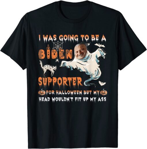 I Was Going To Be A Biden Supporter For Halloween Gift T-Shirt