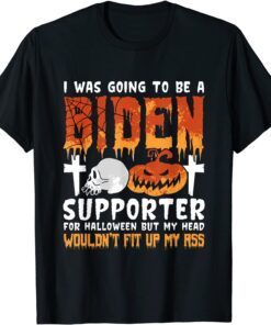 I Was Going To Be A Biden Supporter For Halloween Official Shirt