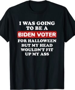 I was going to be a Biden voter For Halloween Tee Shirt