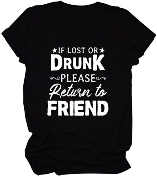 If Lost Or Drunk Please Return To Friend Tee Shirt