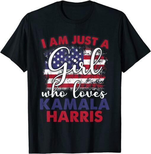 I'm Just A Girl Who Loves Kamala Harris Democrat Tee Shirt