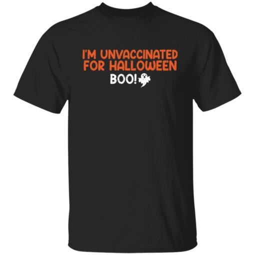 I’m Unvaccinated For Halloween Boo Gift T-Shirt