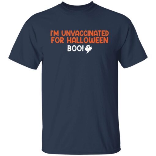 I’m Unvaccinated For Halloween Boo Gift T-Shirt