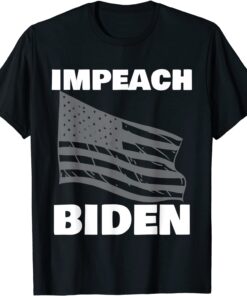 Impeach 46 - Impeach Joe Biden Political Tee Shirt