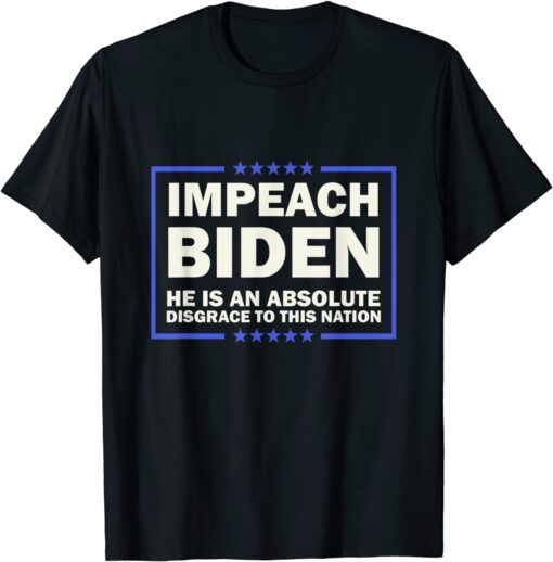 Impeach Biden He is an Absolute Disgrace to This Nation Tee Shirt