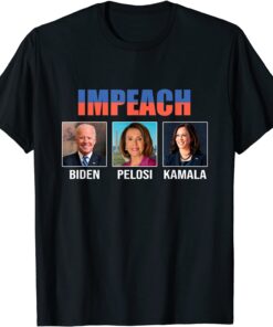 Impeach Biden Pelosi And Kamala Harris Tee Shirt