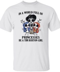 In a world full of princesses be a tim burton girl Tee Shirt