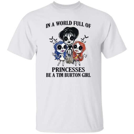 In a world full of princesses be a tim burton girl Tee Shirt