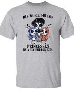 In a world full of princesses be a tim burton girl Tee Shirt