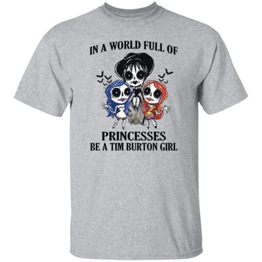 In a world full of princesses be a tim burton girl Tee Shirt