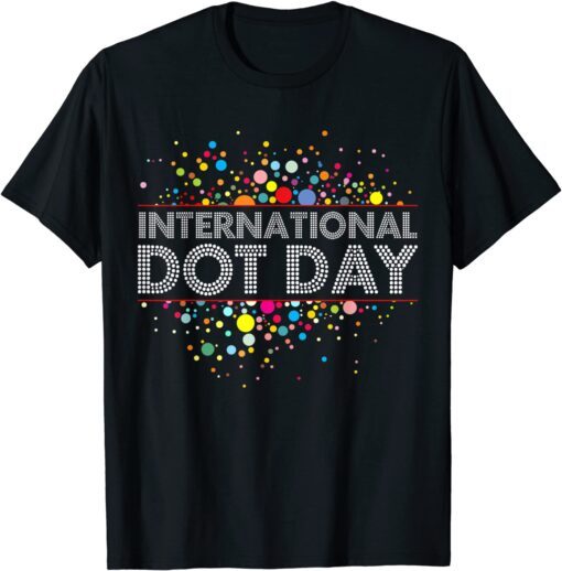 International Dot Day Colorful Tee Shirt