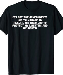 Its Not The Governments Job To Manage My Health Tee Shirt