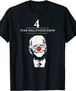 Joe Biden 4 Year Halloween Show, Defund 46 Sleepy Joe Biden 4 Year Halloween Show, Defund 46 Sleepy Joe Tee ShirtJoe Tee Shirt