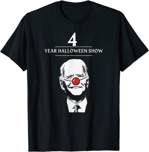 Joe Biden 4 Year Halloween Show, Defund 46 Sleepy Joe Biden 4 Year Halloween Show, Defund 46 Sleepy Joe Tee ShirtJoe Tee Shirt