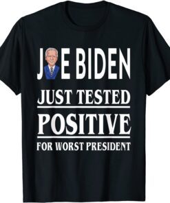 Joe Biden Just Tested Positive For Worst President Classic T-Shirt