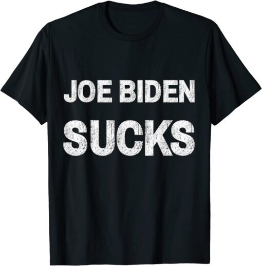 Joe Biden Sucks Anti Biden Tee Shirt