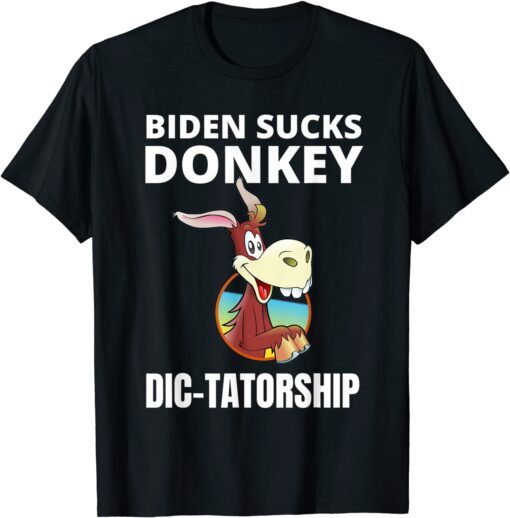 Joe Biden Sucks Donkey Dictatorship Anti Biden Tee Shirt