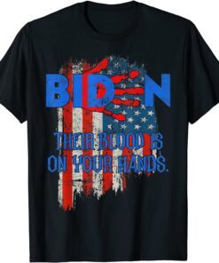 Joe Biden Their Blood Is On Your Hands USA Flag Tee Shirt