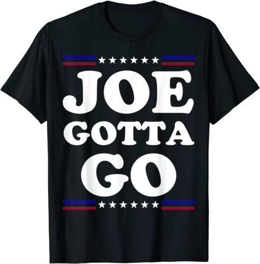 Joe Gotta Go Anti Biden Pro American 2021 Shirt