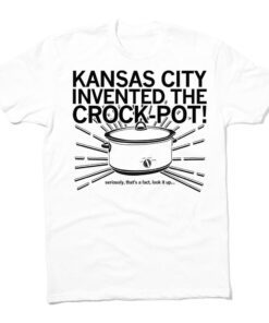 Kansas City Invented the Crock-Pot! Tee Shirt