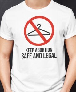 Keep Abortion Safe And Legal Coat Hanger Tee Shirt