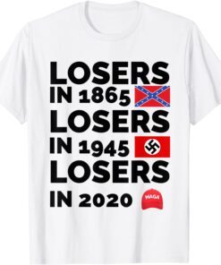 Losers in 1865 losers in 1945 losers in 2020 Tee Shirt