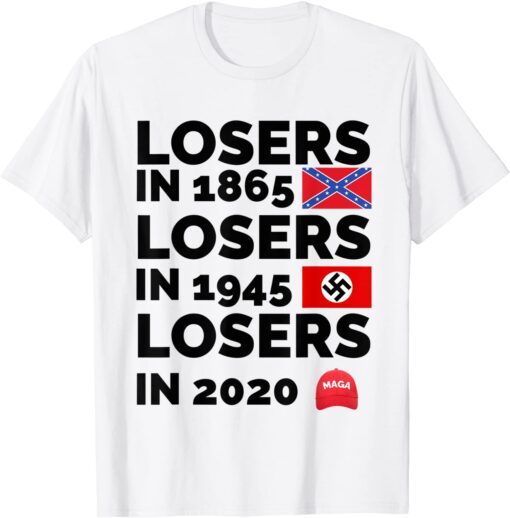 Losers in 1865 losers in 1945 losers in 2020 Tee Shirt