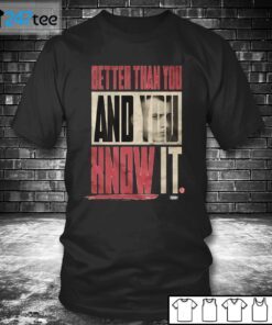 MJF Better Than You And You Know It Tee Shirt