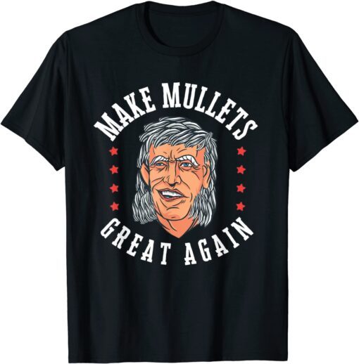 Make Mullets Great Again Joe Biden Tee Shirt