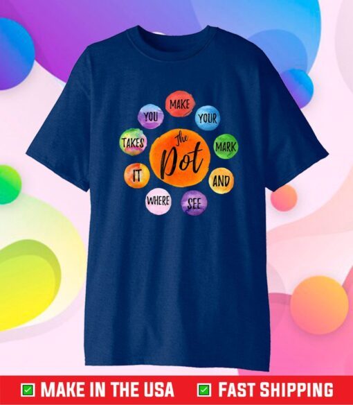 Make Your Mark Dot Day See Where It Takes You The Dot Tee Shirt