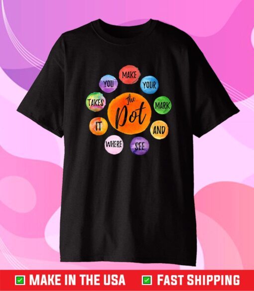 Make Your Mark Dot Day See Where It Takes You The Dot Tee Shirt